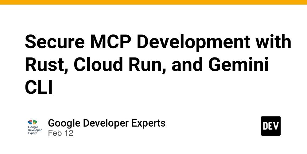 Cover for Secure MCP Development with Rust, Cloud Run, and Gemini CLI