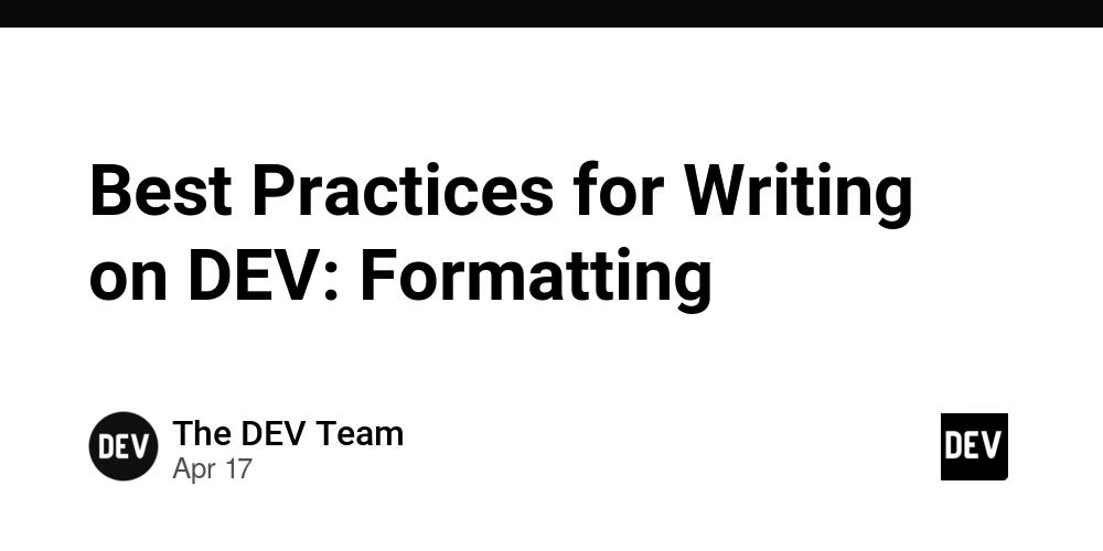 Cover for Best Practices for Writing on DEV: Formatting