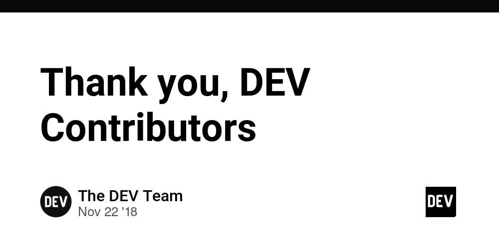 Cover for Thank you, DEV Contributors 🙏