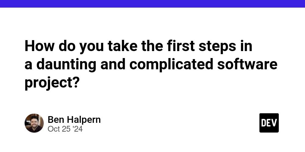 Cover for How do you take the first steps in a daunting and complicated software project?