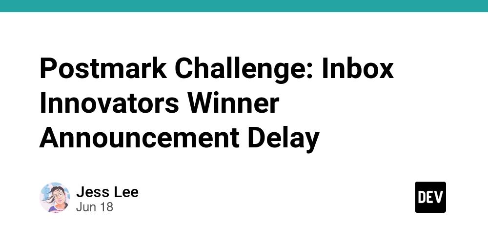 Cover for Postmark Challenge: Inbox Innovators Winner Announcement Delay