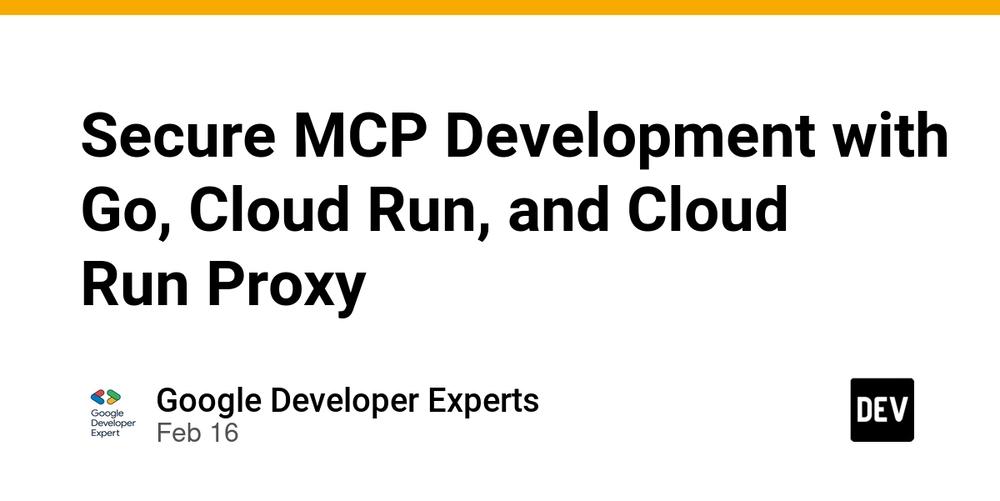 Cover for Secure MCP Development with Go, Cloud Run, and Cloud Run Proxy