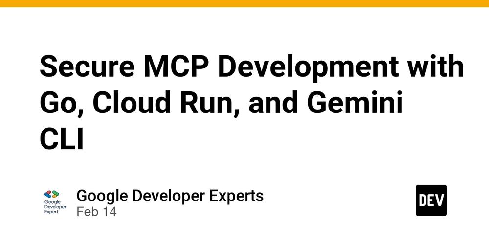 Cover for Secure MCP Development with Go, Cloud Run, and Gemini CLI