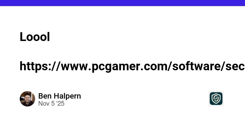 Cover for Loool
https://www.pcgamer.com/software/security/post-heist-reports-reveal-the-password-for-the-louvres-video-surveillance-was-louvre-and-suddenly-the-dumpster-tier-opsec-of-videogame-npcs-seems-a-lot-less-absurd/