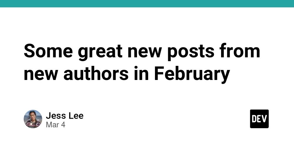 Cover for Some great new posts from new authors in February 💞