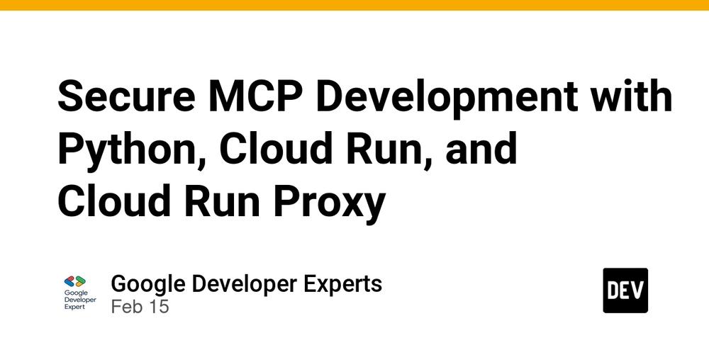 Cover for Secure MCP Development with Python, Cloud Run, and Cloud Run Proxy