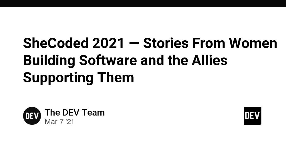 Cover for SheCoded 2021 — Stories From Women Building Software and the Allies Supporting Them