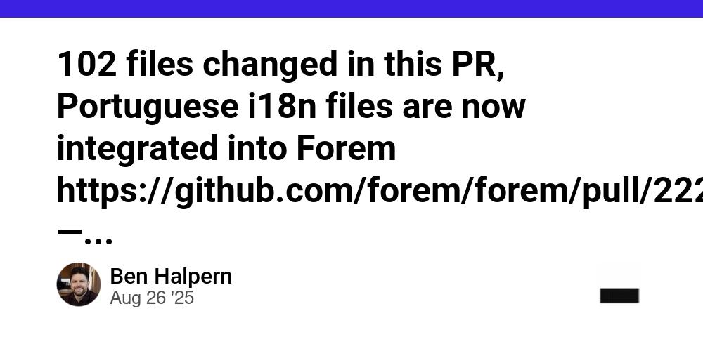 Cover for 102 files changed in this PR, Portuguese i18n files are now integrated into Forem https://github.com/forem/forem/pull/22243 — still some general translation bugs, but making strides!