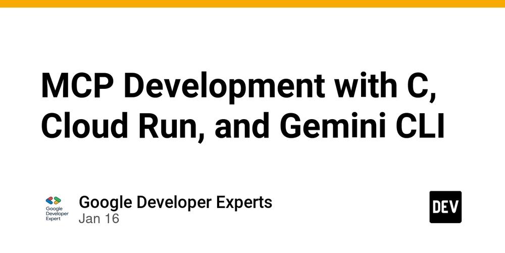Cover for MCP Development with C, Cloud Run, and Gemini CLI