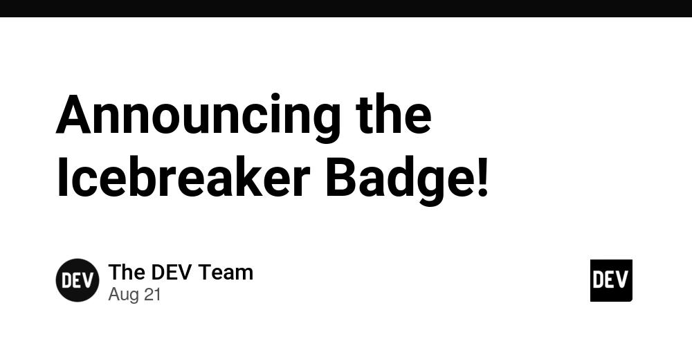 Cover for Announcing the Icebreaker Badge! 🧊🔨