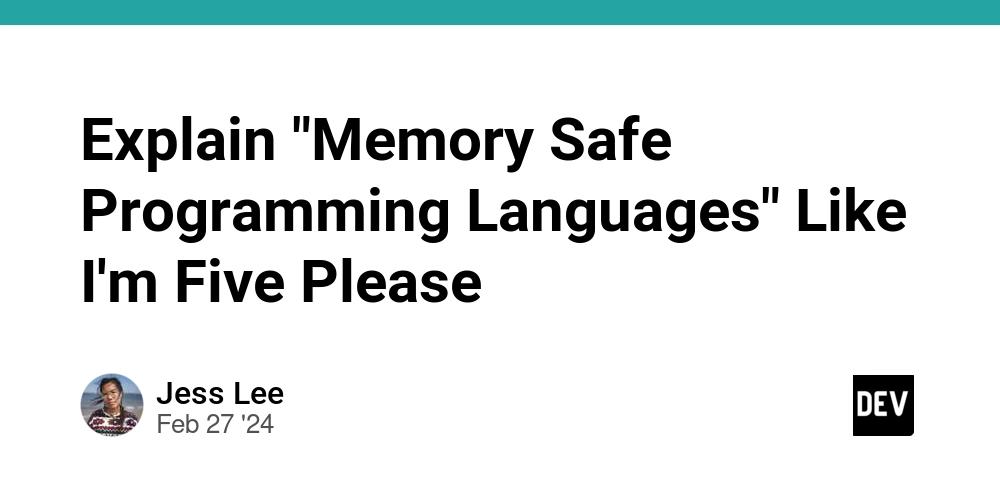 Cover for Explain "Memory Safe Programming Languages" Like I'm Five Please