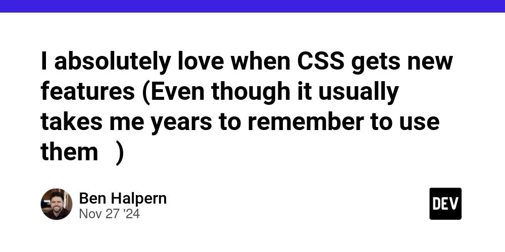 Cover for I absolutely love when CSS gets new features (Even though it usually takes me years to remember to use them 😄)