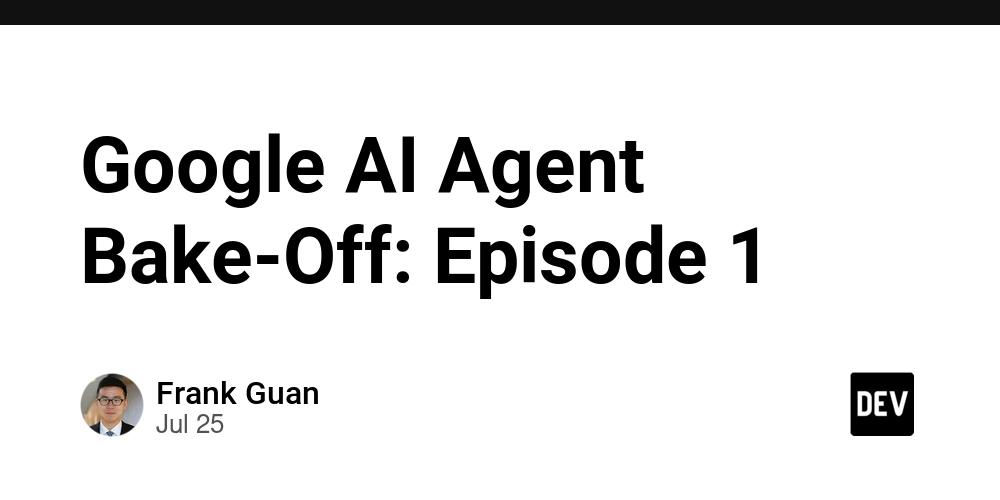 Cover for Google AI Agent Bake-Off: Episode 1