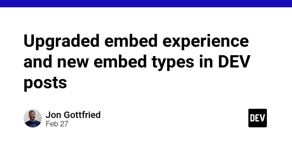 Cover for Upgraded embed experience and new embed types in DEV posts