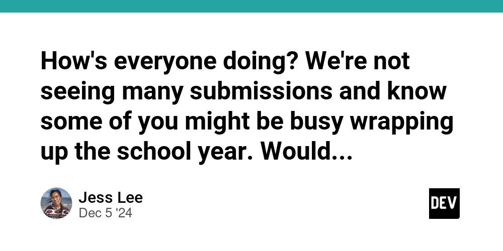 Cover for How's everyone doing? We're not seeing many submissions and know some of you might be busy wrapping up the school year. Would a 1 or 2 week extension help? Let us know!