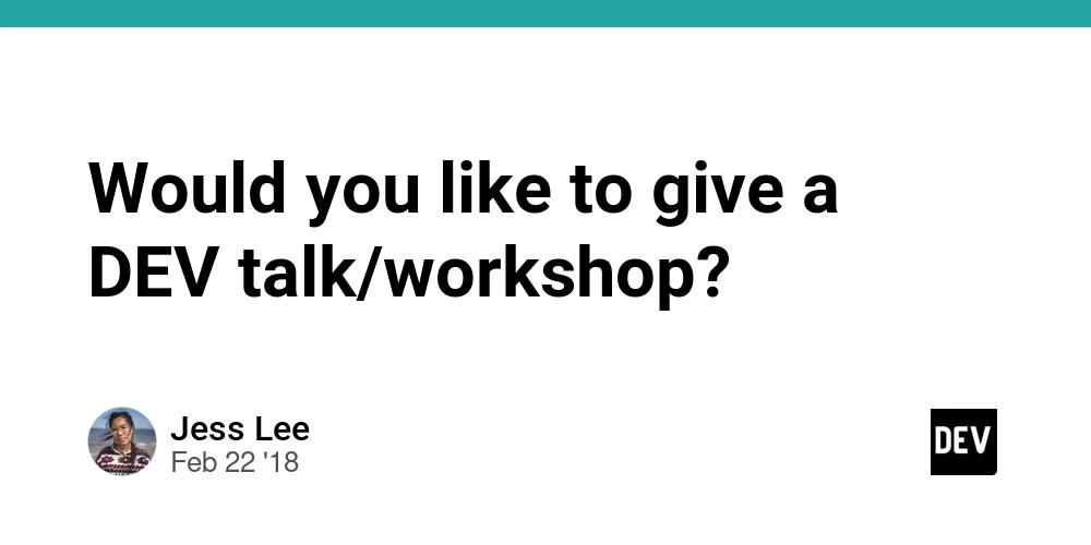 Cover for Would you like to give a DEV talk/workshop?
