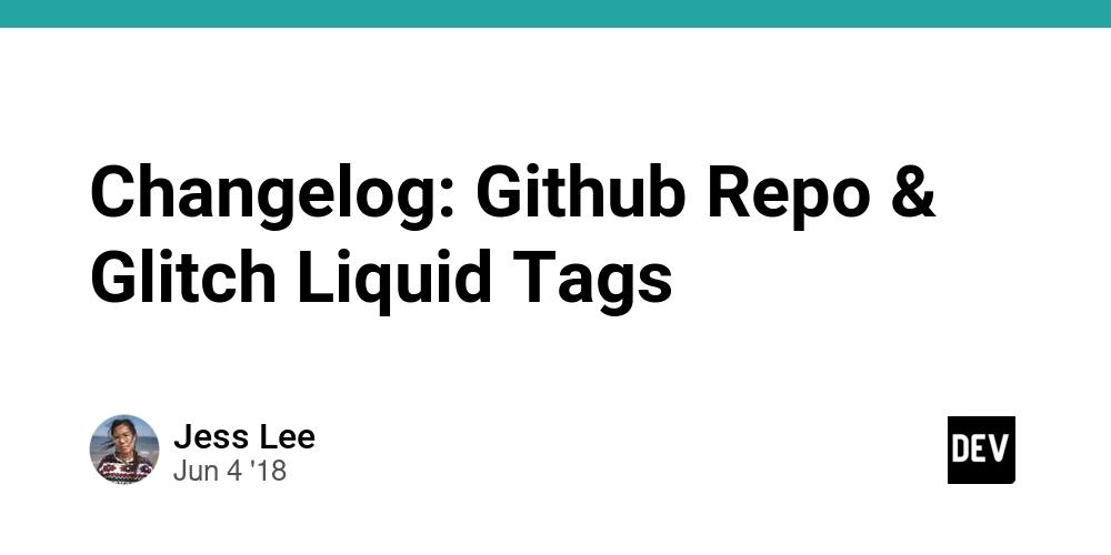 Cover for Changelog: Github Repo & Glitch Liquid Tags
