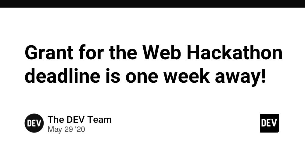 Cover for Grant for the Web Hackathon deadline is one week away!