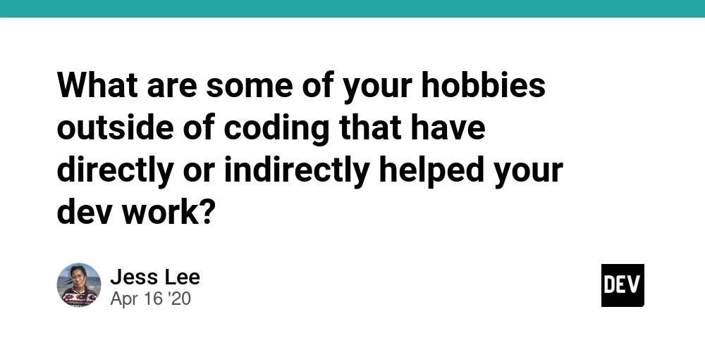 Cover for What are some of your hobbies outside of coding that have directly or indirectly helped your dev work?