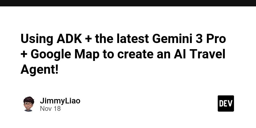 Cover for Using ADK + the latest Gemini 3 Pro + Google Map to create an AI Travel Agent!