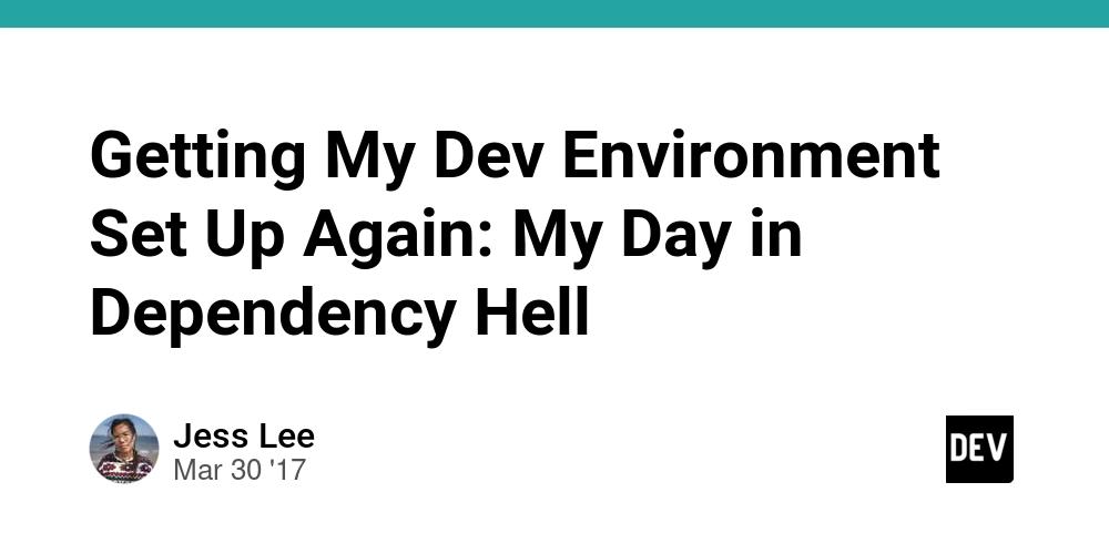 Cover for Getting My Dev Environment Set Up Again: My Day in Dependency Hell