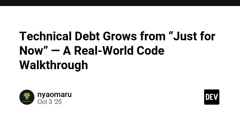 Cover for Technical Debt Grows from “Just for Now” — A Real-World Code Walkthrough