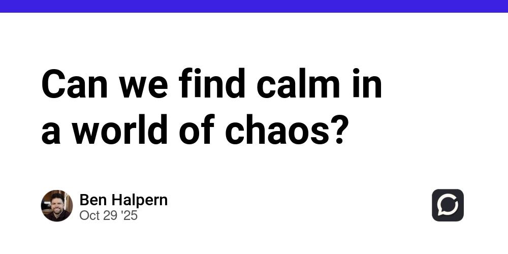 Cover for Can we find calm in a world of chaos?