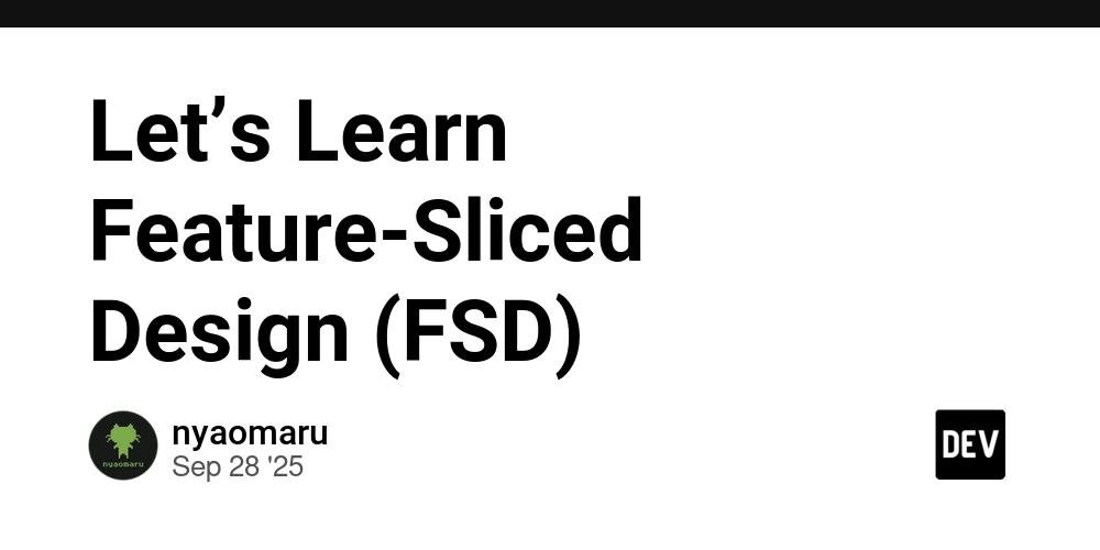 Cover for Let’s Learn Feature-Sliced Design (FSD)