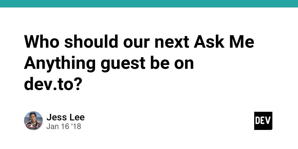 Cover for Who should our next Ask Me Anything guest be on dev.to?
