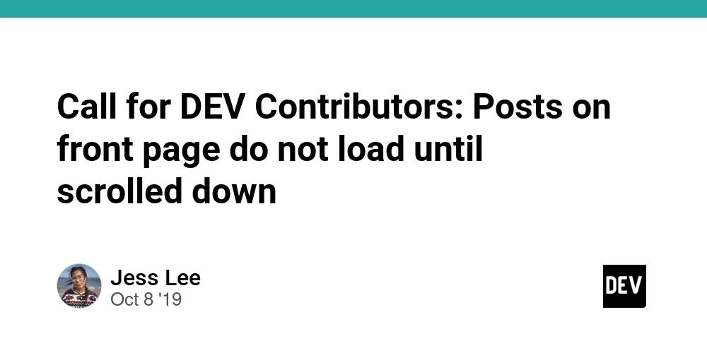 Cover for Call for DEV Contributors: Posts on front page do not load until scrolled down 🐛
