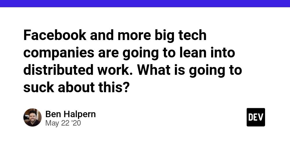 Cover for Facebook and more big tech companies are going to lean into distributed work. What is going to suck about this?