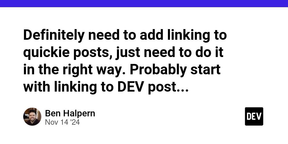 Cover for Definitely need to add linking to quickie posts, just need to do it in the right way. Probably start with linking to DEV posts as a way to share and boost stuff you like a bit more easily.