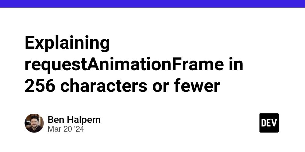 Cover for Explaining requestAnimationFrame in 256 characters or fewer