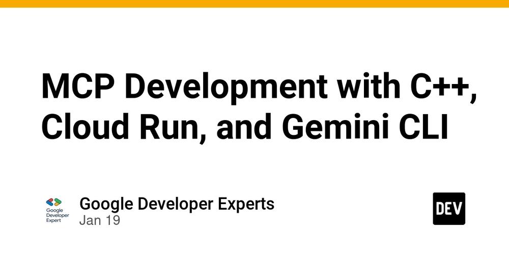 Cover for MCP Development with C++, Cloud Run, and Gemini CLI