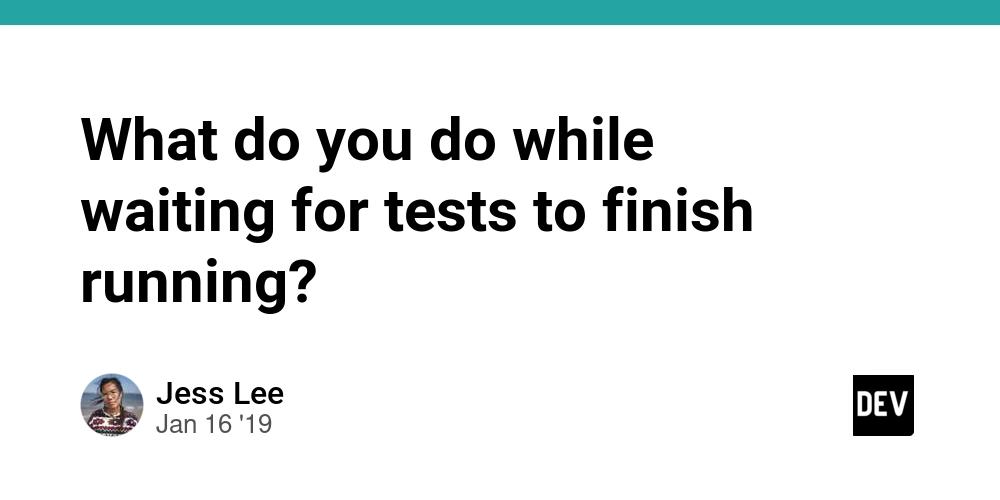 Cover for What do you do while waiting for tests to finish running?