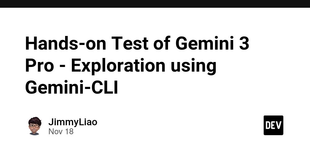 Cover for Hands-on Test of Gemini 3 Pro - Exploration using Gemini-CLI