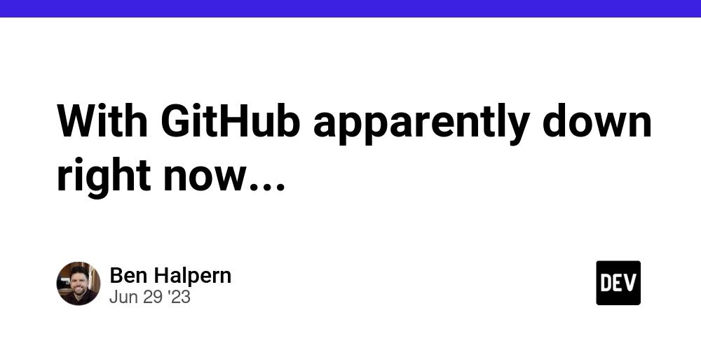 Cover for With GitHub apparently down right now...