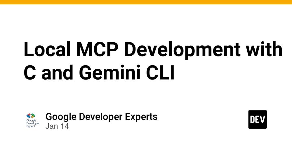Cover for Local MCP Development with C and Gemini CLI