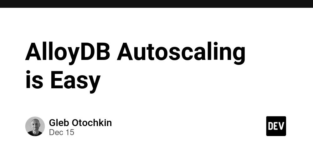 Cover for AlloyDB Autoscaling is Easy