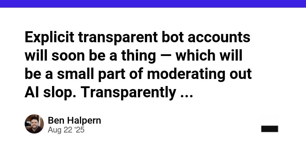 Cover for Explicit transparent bot accounts will soon be a thing — which will be a small part of moderating out AI slop. Transparently automated content has a place, but it should be clear when it occurs. https://github.com/forem/forem/pull/22232
