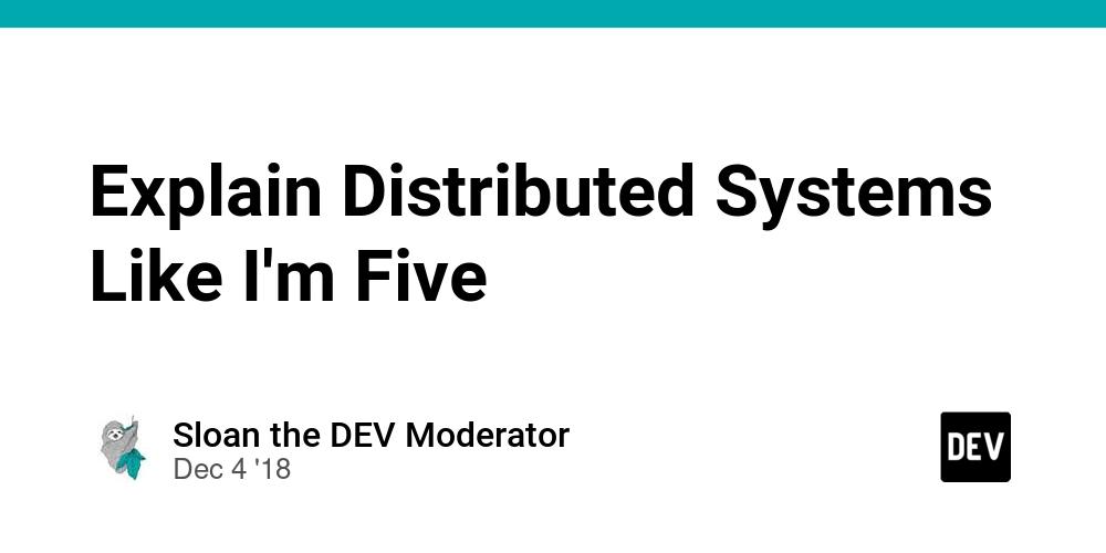Cover for Explain Distributed Systems Like I'm Five