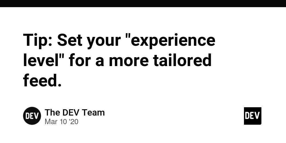 Cover for Tip: Set your "experience level" for a more tailored feed.