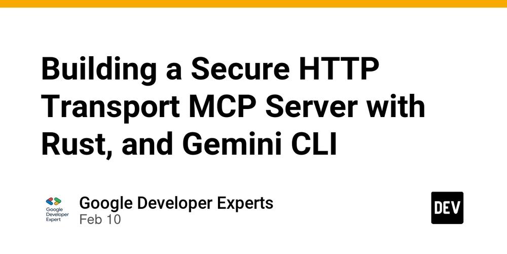 Cover for Building a Secure HTTP Transport MCP Server with Rust, and Gemini CLI