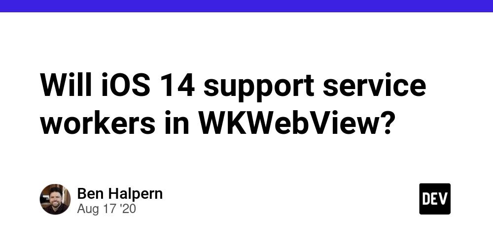Cover for Will iOS 14 support service workers in WKWebView?