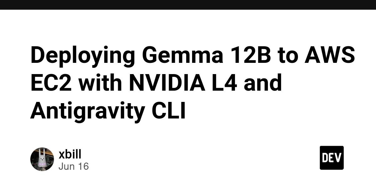 Cover for Deploying Gemma 12B to AWS EC2 with NVIDIA L4 and Antigravity CLI