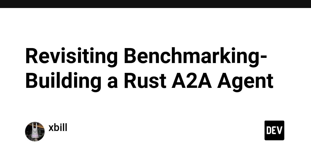 Cover for Revisiting Benchmarking- Building a Rust A2A Agent