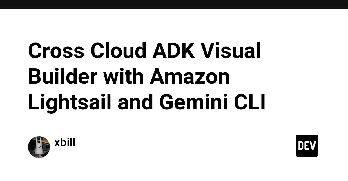 Cover for Cross Cloud ADK Visual Builder with Amazon Lightsail and Gemini CLI