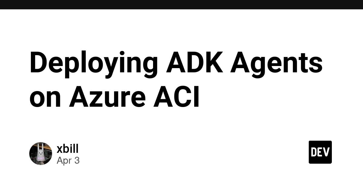 Cover for Deploying ADK Agents on Azure ACI
