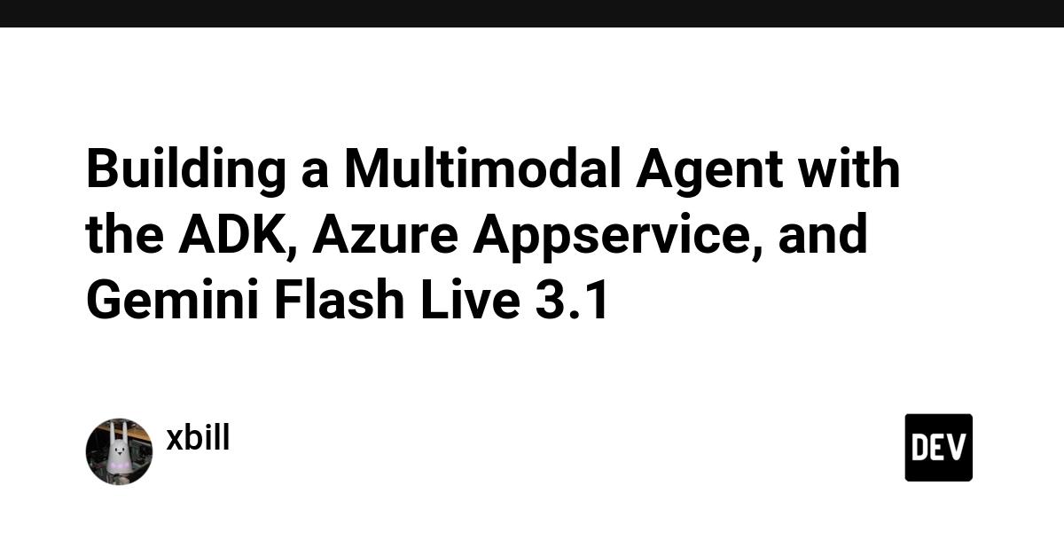 Cover for Building a Multimodal Agent with the ADK, Azure Appservice, and Gemini Flash Live 3.1