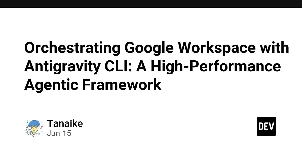 Cover for Orchestrating Google Workspace with Antigravity CLI: A High-Performance Agentic Framework